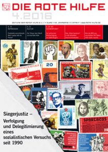 Rote Hilfe Zeitung 4/2016 - "Siegerjustiz - Verfolgung und Delegitimierung eines sozialistischen Versuchs seit 1990"